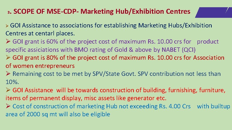 3 . SCOPE OF MSE-CDP- Marketing Hub/Exhibition Centres Ø GOI Assistance to associations for