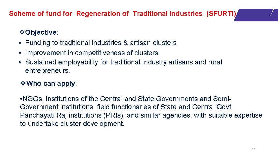 Scheme of fund for Regeneration of Traditional Industries (SFURTI) v. Objective: • Funding to