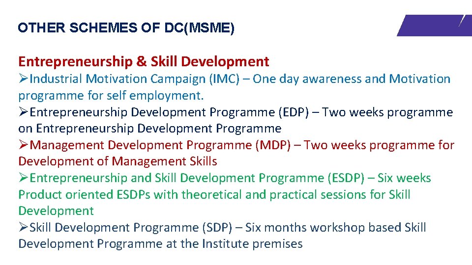OTHER SCHEMES OF DC(MSME) Entrepreneurship & Skill Development ØIndustrial Motivation Campaign (IMC) – One