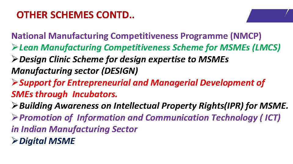 OTHER SCHEMES CONTD. . National Manufacturing Competitiveness Programme (NMCP) ØLean Manufacturing Competitiveness Scheme for