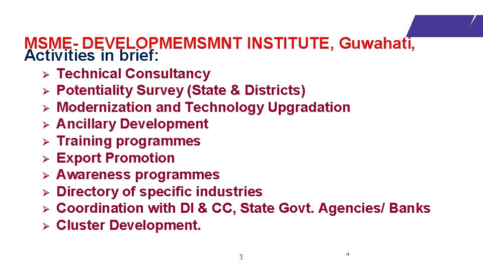 MSME- DEVELOPMEMSMNT INSTITUTE, Guwahati, Activities in brief: Ø Ø Ø Ø Ø Technical Consultancy