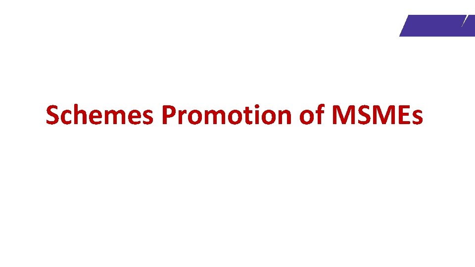 Schemes Promotion of MSMEs 