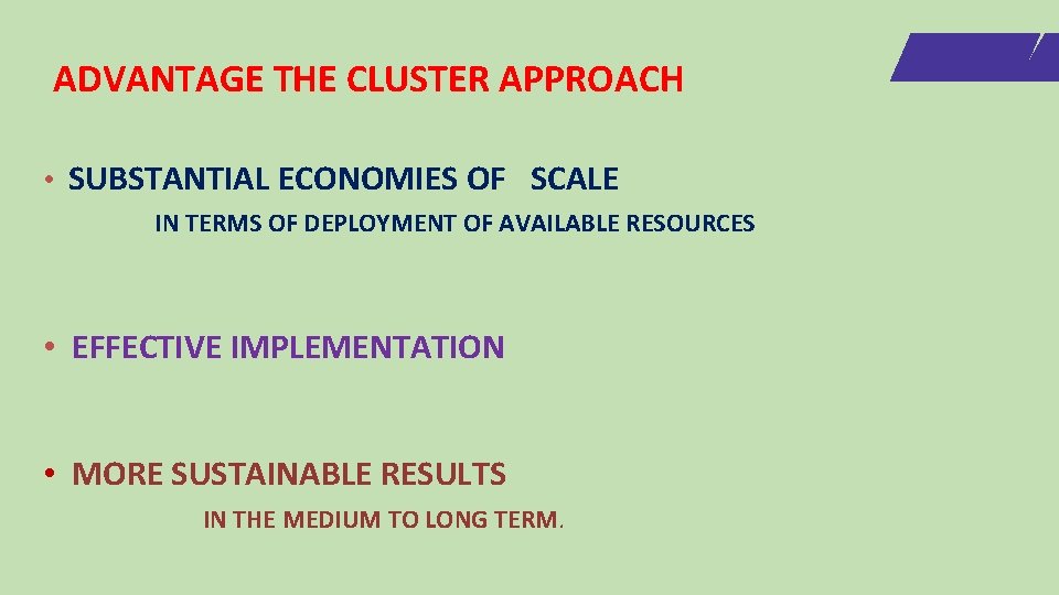 ADVANTAGE THE CLUSTER APPROACH • SUBSTANTIAL ECONOMIES OF SCALE IN TERMS OF DEPLOYMENT OF