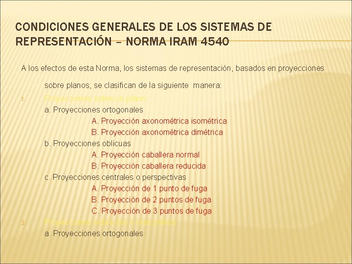 CONDICIONES GENERALES DE LOS SISTEMAS DE REPRESENTACIÓN – NORMA IRAM 4540 A los efectos CONDICIONES GENERALES DE LOS SISTEMAS DE REPRESENTACIÓN – NORMA IRAM 4540 A los efectos