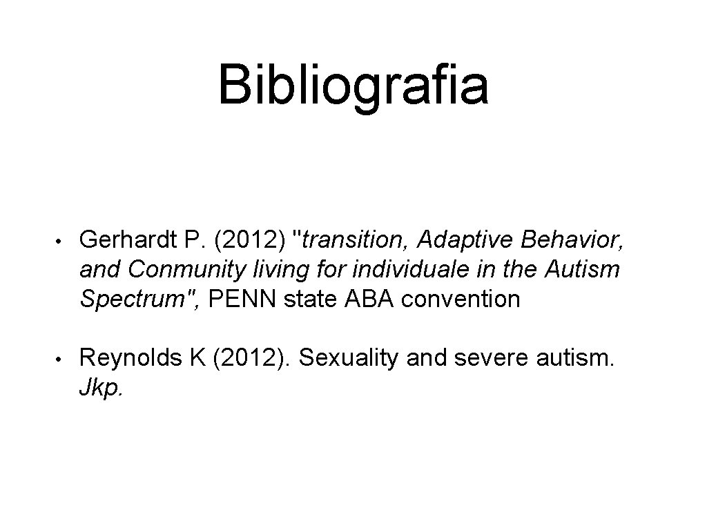 Bibliografia • Gerhardt P. (2012) "transition, Adaptive Behavior, and Conmunity living for individuale in