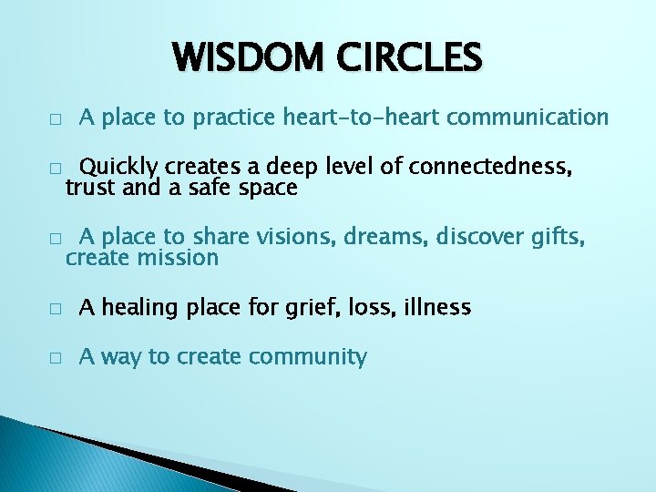 WISDOM CIRCLES � � � A place to practice heart-to-heart communication Quickly creates a