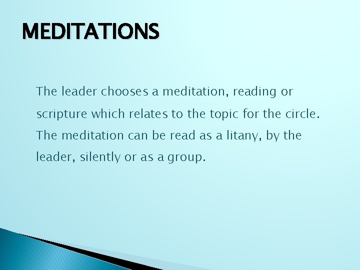 MEDITATIONS The leader chooses a meditation, reading or scripture which relates to the topic