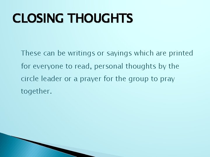 CLOSING THOUGHTS These can be writings or sayings which are printed for everyone to