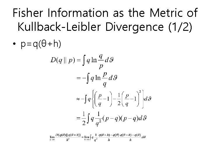 Fisher Information as the Metric of Kullback-Leibler Divergence (1/2) • p=q(θ+h) 