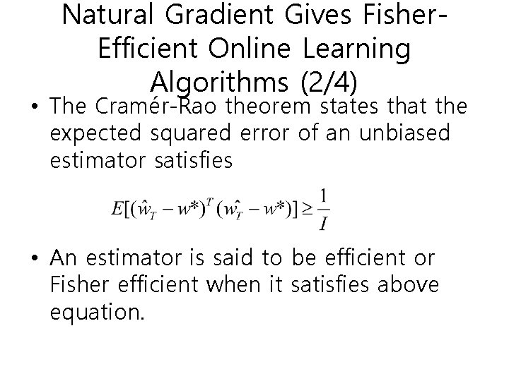 Natural Gradient Gives Fisher. Efficient Online Learning Algorithms (2/4) • The Cramér-Rao theorem states