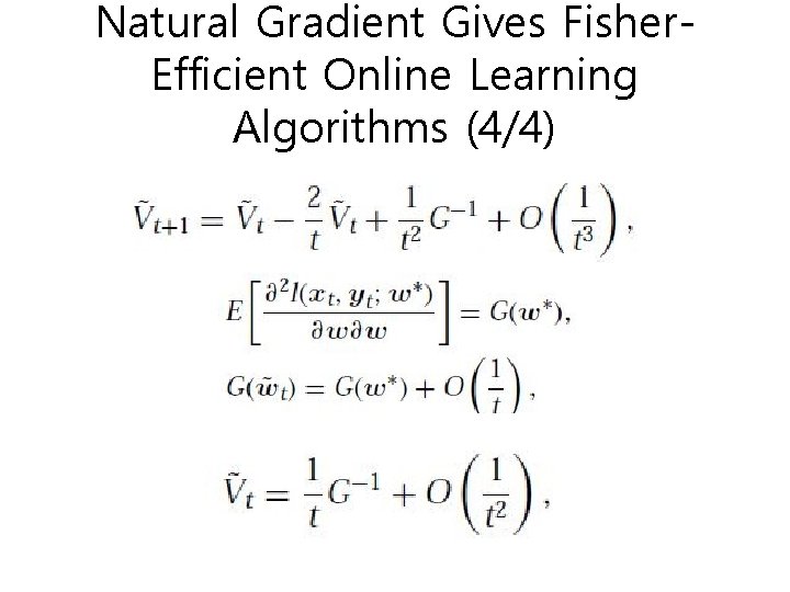 Natural Gradient Gives Fisher. Efficient Online Learning Algorithms (4/4) Natural Gradient Gives Fisher. Efficient Online Learning Algorithms (4/4)