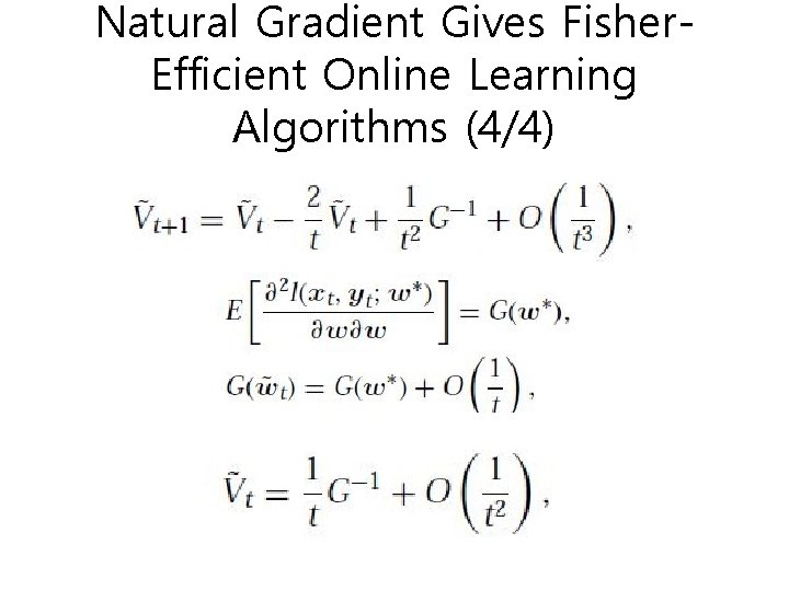 Natural Gradient Gives Fisher. Efficient Online Learning Algorithms (4/4) 