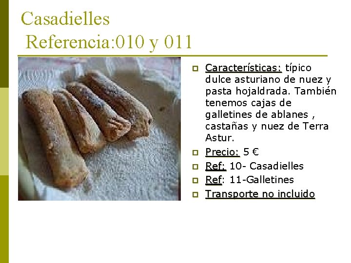 Casadielles Referencia: 010 y 011 p p p Características: típico dulce asturiano de nuez