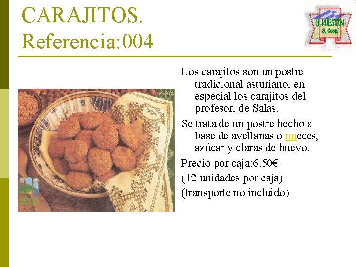 CARAJITOS. Referencia: 004 Los carajitos son un postre tradicional asturiano, en especial los carajitos