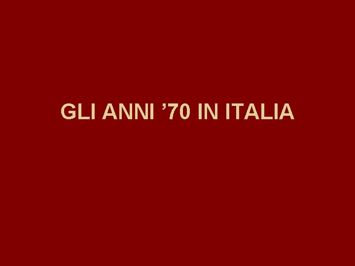 GLI ANNI ’ 70 IN ITALIA 