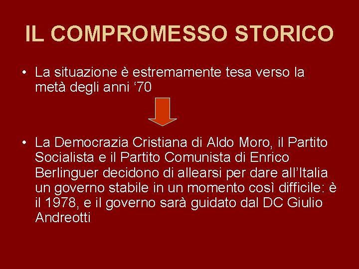 IL COMPROMESSO STORICO • La situazione è estremamente tesa verso la metà degli anni