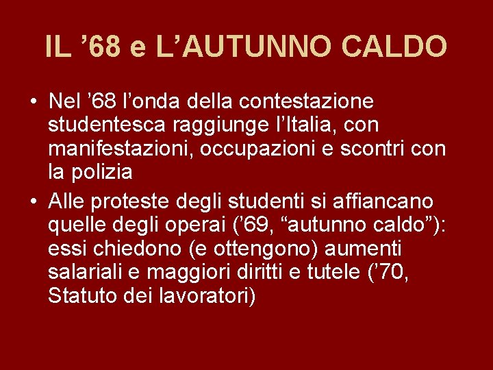 IL ’ 68 e L’AUTUNNO CALDO • Nel ’ 68 l’onda della contestazione studentesca