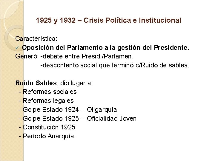 1925 y 1932 – Crisis Política e Institucional Característica: ü Oposición del Parlamento a