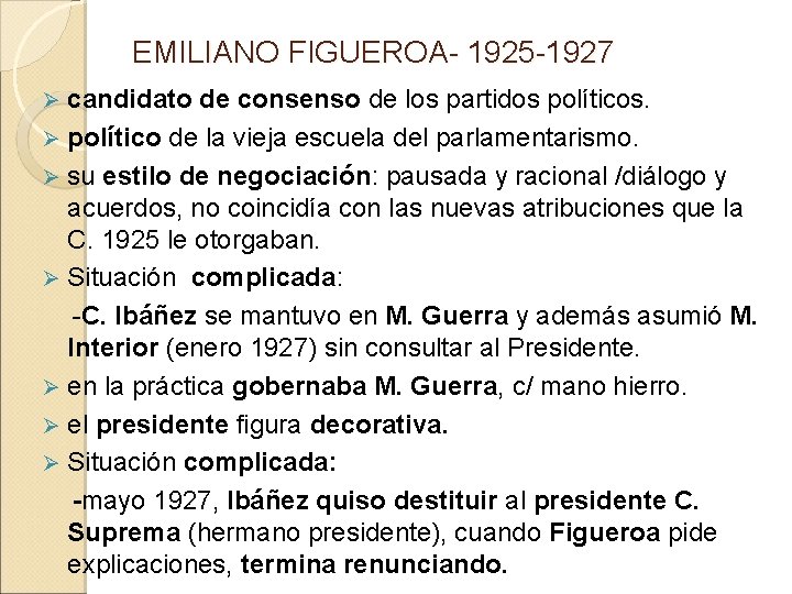 EMILIANO FIGUEROA- 1925 -1927 candidato de consenso de los partidos políticos. Ø político de