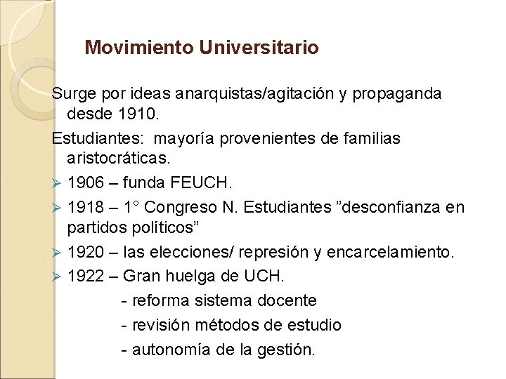 Movimiento Universitario Surge por ideas anarquistas/agitación y propaganda desde 1910. Estudiantes: mayoría provenientes de