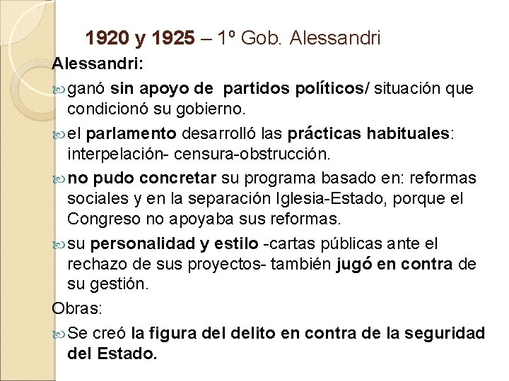 1920 y 1925 – 1º Gob. Alessandri: ganó sin apoyo de partidos políticos/ situación