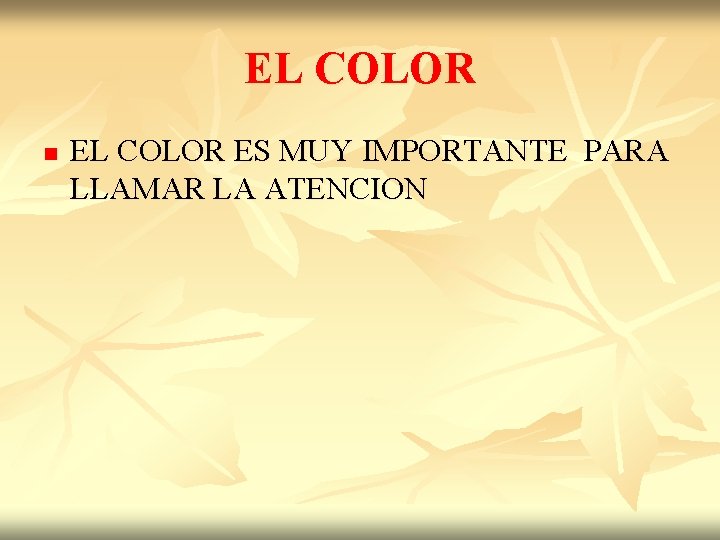 EL COLOR n EL COLOR ES MUY IMPORTANTE PARA LLAMAR LA ATENCION 