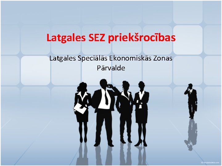 Latgales SEZ priekšrocības Latgales Speciālās Ekonomiskās Zonas Pārvalde 