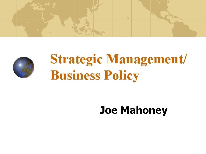 Strategic Management/ Business Policy Joe Mahoney 