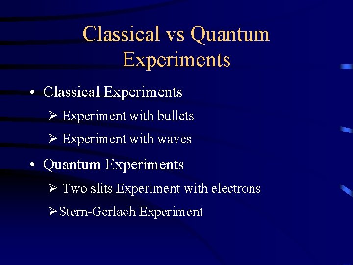 Classical vs Quantum Experiments • Classical Experiments Ø Experiment with bullets Ø Experiment with
