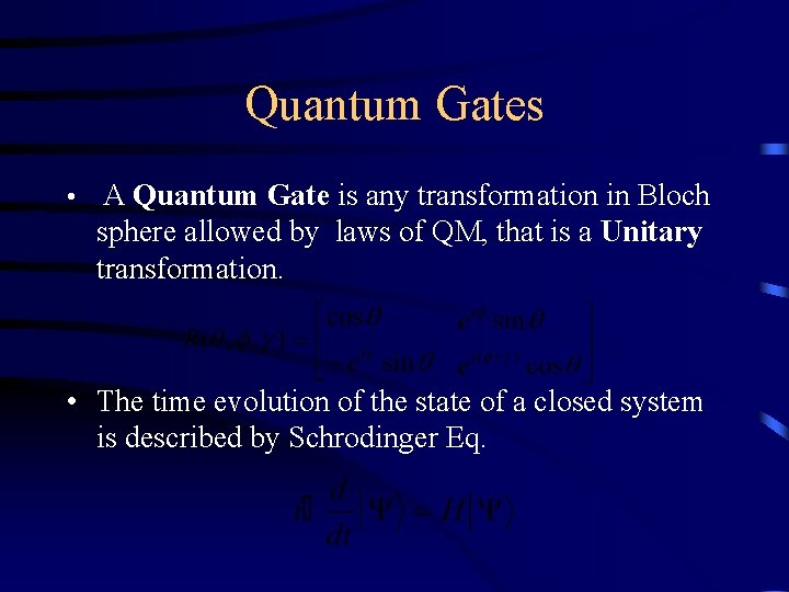 Quantum Gates • A Quantum Gate is any transformation in Bloch sphere allowed by