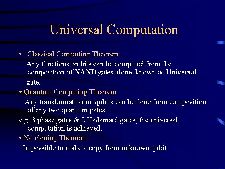 Universal Computation • Classical Computing Theorem : Any functions on bits can be computed