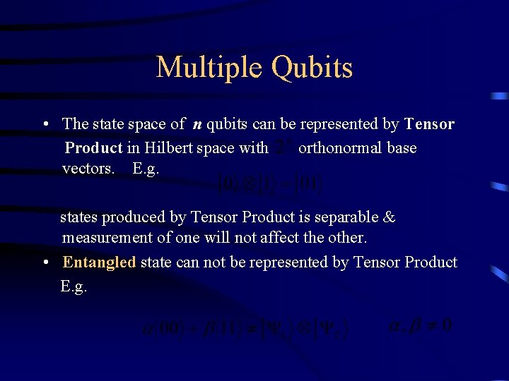 Multiple Qubits • The state space of n qubits can be represented by Tensor