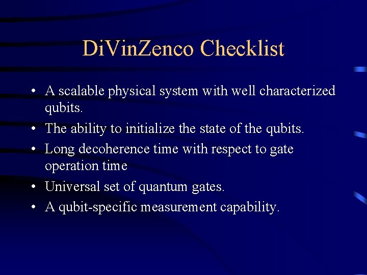 Di. Vin. Zenco Checklist • A scalable physical system with well characterized qubits. •