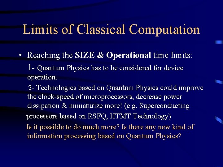 Limits of Classical Computation • Reaching the SIZE & Operational time limits: 1 -