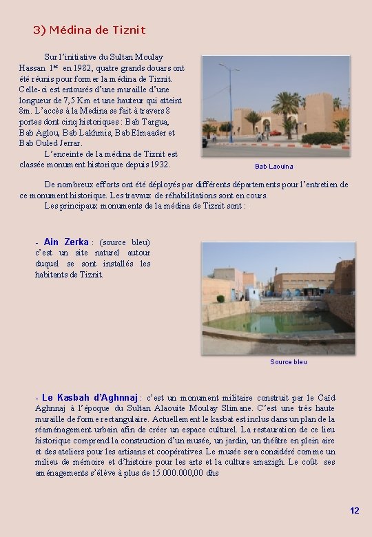 3) Médina de Tiznit Sur l’initiative du Sultan Moulay Hassan 1 er en 1982,