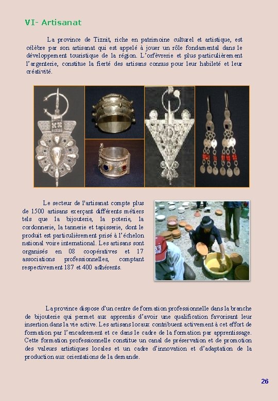 VI- Artisanat La province de Tiznit, riche en patrimoine culturel et artistique, est célèbre