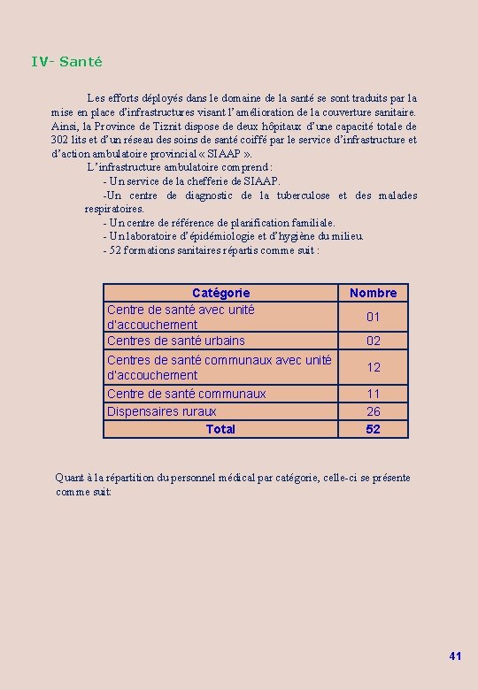 IV- Santé Les efforts déployés dans le domaine de la santé se sont traduits