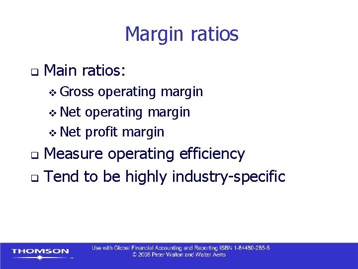 Margin ratios q Main ratios: v Gross operating margin v Net profit margin Measure