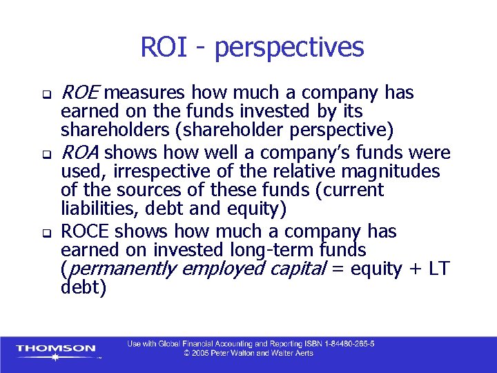 ROI - perspectives q q q ROE measures how much a company has earned