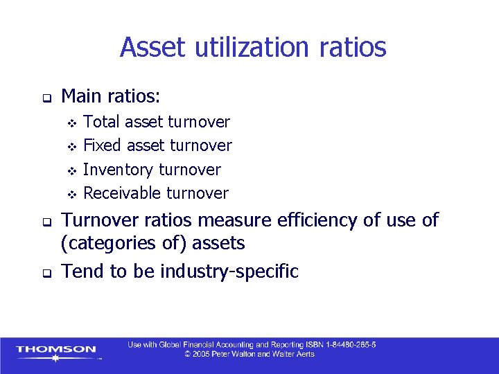 Asset utilization ratios q Main ratios: Total asset turnover v Fixed asset turnover v