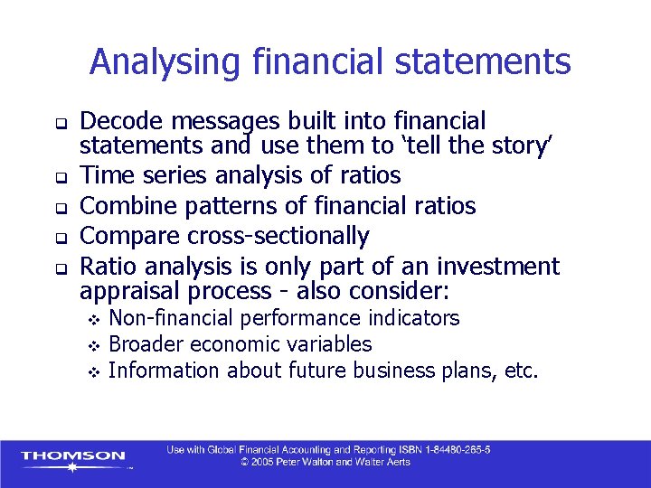 Analysing financial statements q q q Decode messages built into financial statements and use