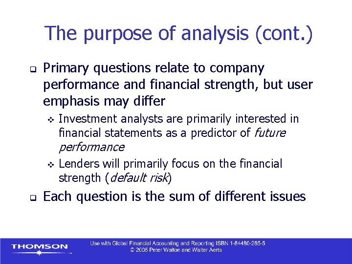 The purpose of analysis (cont. ) q Primary questions relate to company performance and