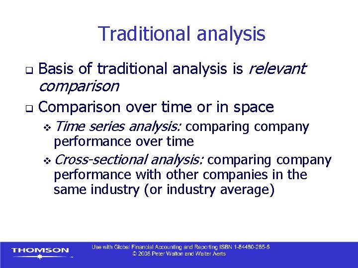 Traditional analysis q Basis of traditional analysis is relevant q Comparison over time or