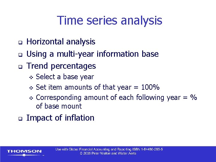 Time series analysis q q q Horizontal analysis Using a multi-year information base Trend