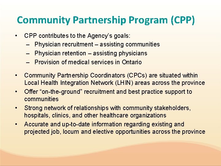 Community Partnership Program (CPP) • CPP contributes to the Agency’s goals: – Physician recruitment