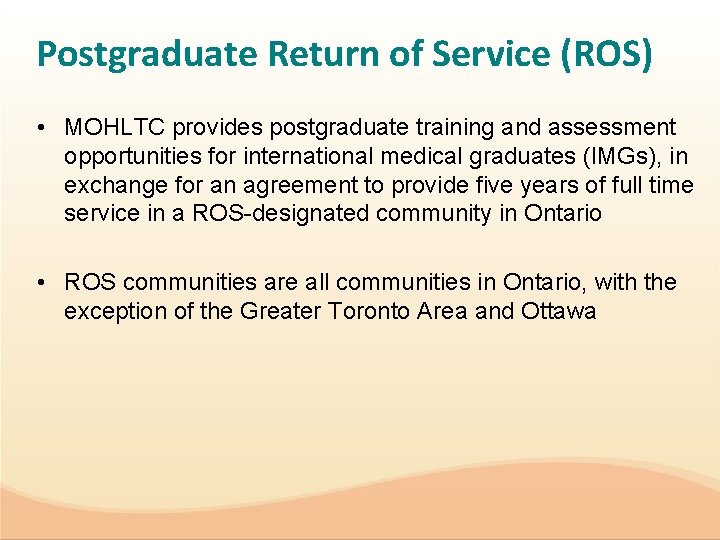 Postgraduate Return of Service (ROS) • MOHLTC provides postgraduate training and assessment opportunities for
