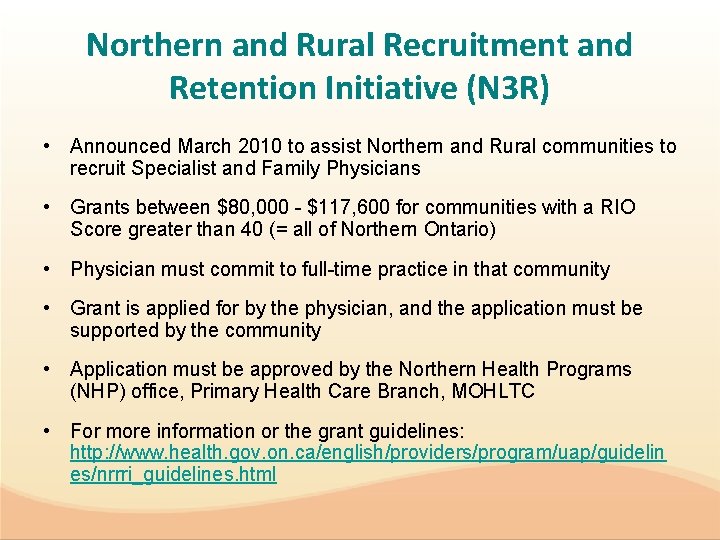 Northern and Rural Recruitment and Retention Initiative (N 3 R) • Announced March 2010