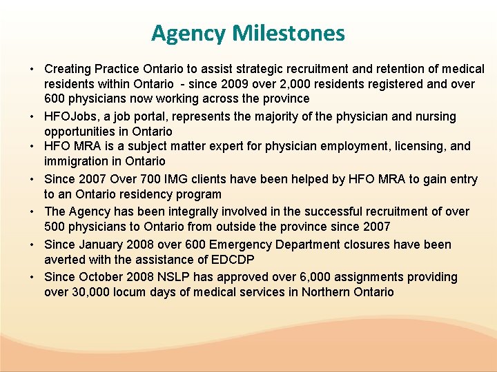 Agency Milestones • Creating Practice Ontario to assist strategic recruitment and retention of medical