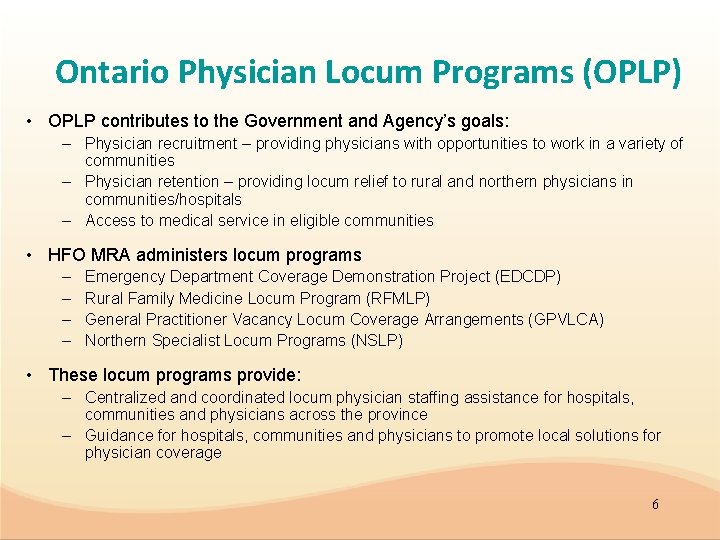 Ontario Physician Locum Programs (OPLP) • OPLP contributes to the Government and Agency’s goals: