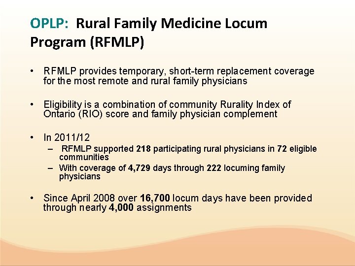 OPLP: Rural Family Medicine Locum Program (RFMLP) • RFMLP provides temporary, short-term replacement coverage